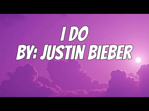 Justin Bieber - I DO (Lyrics)