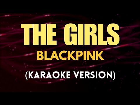 BLACKPINK – THE GIRLS (Karaoke)