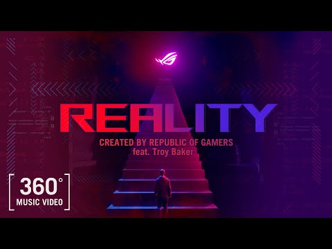 REALITY (feat. Troy Baker) Music Video 360&#176; | ROG