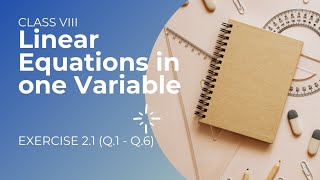 Ch-2 Linear Equations in one Variable | Exercise 2.1 (Q.1-Q.6) | Class 8| CBSE BOARD