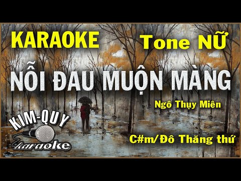 Karaoke NỖI ĐAU MUỘN MÀNG (Ngô Thụy Miên ) Slow Ballad – Tone NỮ (C#m/Đô Thăng thứ) KIM QUY Karaoke