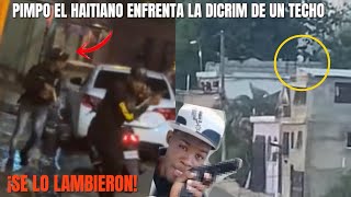 ¡QUE LIO! 😱 Dicrim Llega de Sorpresa A La Casa De Pimpo el Haitiano Y Lo Sacan A PLOM4ZO
