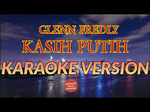 Glenn Fredly – Kasih Putih (Karaoke Version) No Vocal + Lirik
