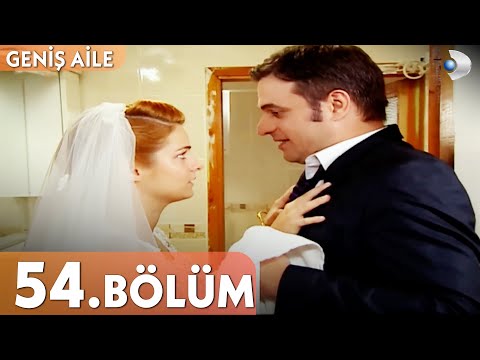 Geniş Aile 54. Bölüm - Full Bölüm