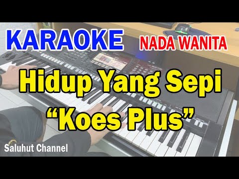 HIDUP YANG SEPI ll KARAOKE KOES PLUS ll KOES PLUS ll NADA WANITA C=DO