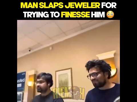 “How a Jeweler’s Scam Ended in a Slap.” 😳 OMG