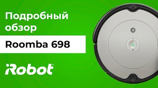 iRobot Roomba 698: подробный видеообзор робота-пылесоса для сухой уборки. Распаковка и тестирование.