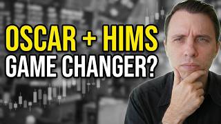 HIMS + Oscar Health: This Changes Everything?