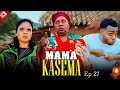 MAMA KASEMA I Ep 27 I
