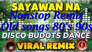 💥MAPAPASAYAW KA SA OLD SONG"S 80"S 90"s 💥NONSTOP BUDOTS REMIX 2025 💥