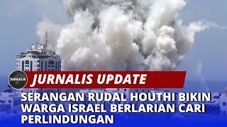 Serangan Rudal Houthi Bikin Warga Israel Berlarian Cari Perlindungan - JURNALIS