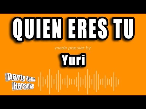 Yuri – Quien Eres Tu (Versión Karaoke)