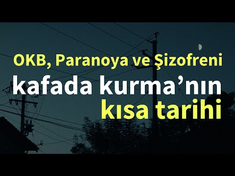 OKB, Paranoya ve Şizofreni. Bunlar niye var? İlk nerde çıktılar? Bugüne nasıl geldiler?