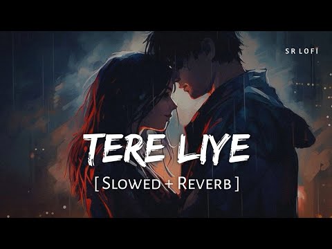 Tere Liye (Slowed + Reverb) | Atif Aslam, Shreya Ghoshal | Prince | SR Lofi
