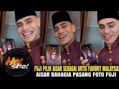 FUJI PILIH AISAR SEBAGAI ARTIS FAVORIT MALAYSIA AISAR BAHAGIA PASANG FOTO FUJI DI HANDPHONE NYA