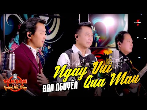 🌹VAN SON Đan Nguyên - NGÀY VUI QUA MAU | Podcast #12
