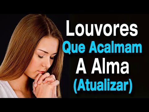 Louvores Para Acalmar a Alma - Louvores de Adoração 2024 - Com Letra, A Casa É Sua...