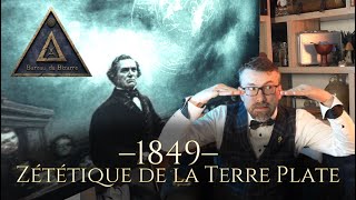 An 1849 - Quand les zététiciens croyaient la Terre plate [Bureau du Bizarre]