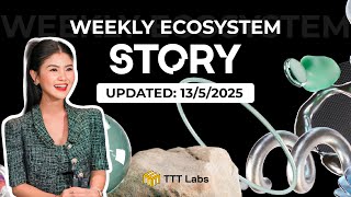 821-Story Ecosystem Update | Weekly Recap (13/5/2025) | TTT Labs
