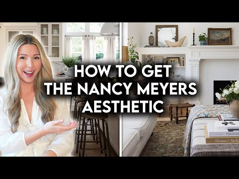 HOW TO CREATE A TIMELESS NANCY MEYERS INTERIOR | HOME DECORATING TIPS