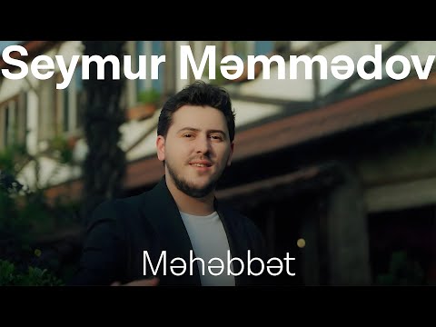 Seymur Memmedov - Mehebbet (Official Music Video)