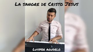 La sangre de Cristo Jesús |cover| Luisfer Agudelo
