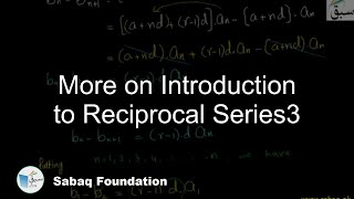 More on Introduction to Reciprocal Series3