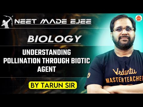 NEET Botany 2025 | Understanding Pollination through Biotic Agents | Tarun Sir