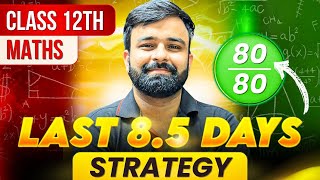 Class 12th Mathematics Last 8.5 Days Strategy to Score 80/80 I Boards 2025