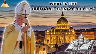 What is the Doctrine of Infallibility?
