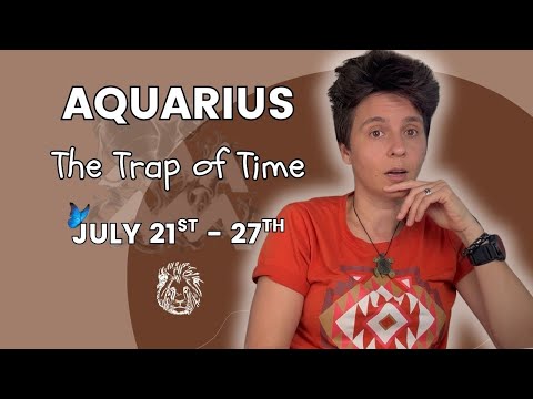 AQUARIUS ♒︎ - "The Trap of Time" JULY 21ST - 27TH | Tarot Card Reading