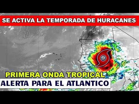 SE FORMA LA PRIMERA ONDA TROPICAL EN EL ATLÁNTICO SE AVECINAN 2