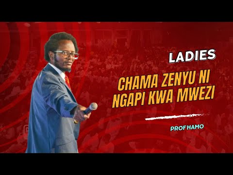 LADIES CHAMA ZENYU NI NGAPI KWA MWEZI?   | PROF HAMO