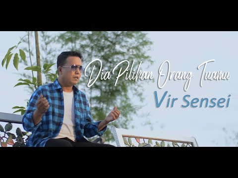 VIR SENSEI – DIA PILIHAN ORANG TUAMU ( OFFICIAL VIDEO )