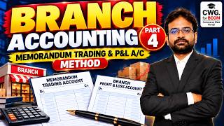 Branch Accounting Part 4 :- Memorandum Trading and P&L A/C Method | Financial Accounting 2026 | CWG