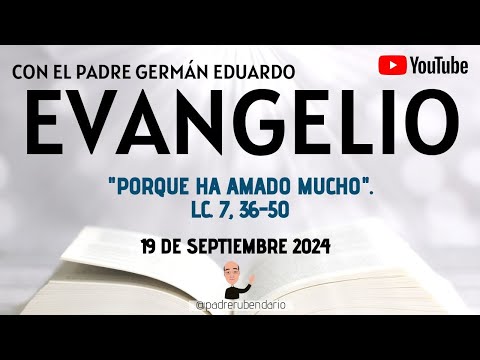 EVANGELIO DE HOY, JUEVES 19 DE SEPTIEMBRE 2024. CON EL PADRE GERMÁN EDUARDO