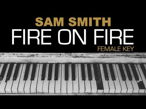 Sam Smith – Fire On Fire Karaoke Acoustic Piano Lyrics Instrumental Lyrics FEMALE KEY