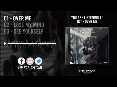 I&T - Over Me [OFFICIAL FULL EP STREAM]