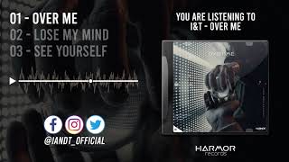 I&T - Over Me [OFFICIAL FULL EP STREAM]