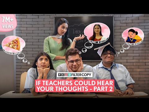 FilterCopy | If Teachers Could Hear Our Thoughts Part - 2 | Ft. Devishi, Tejas, Saadhika & Shashwat