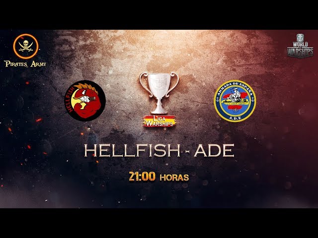 World of Warships - Liga Acero y Fuego - Hellfish vs ADE