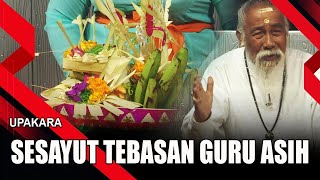 SESAYUT TEBASAN GURU ASIH | UPAKARA