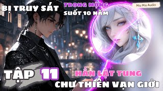 TẬP 11: VẠN TỘC CHI KIẾP | TRUYỆN AUDIO | MIUMIU AUDIO #truyenaudio