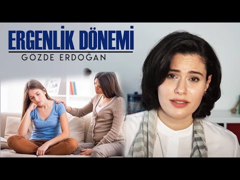 Ergenlik Dönemi | Gözde Erdoğan