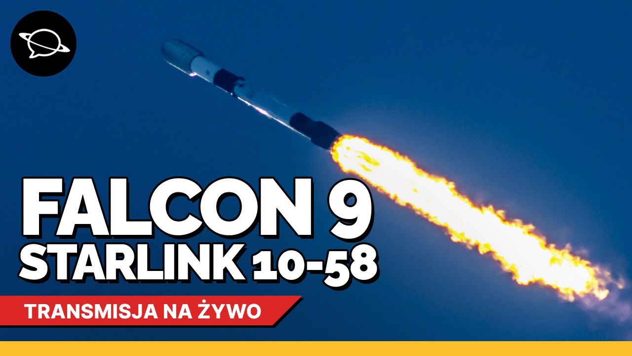 🔴 Oglądamy start Falcona 9 z misją Starlink Group 10-58