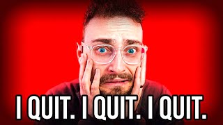 I quit.