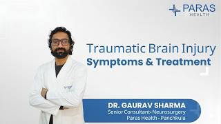 Traumatic Brain Injury (TBI) Symptoms & Treatment | Dr. Gaurav Sharma Explains | Paras Health