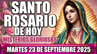 SANTO ROSARIO DE HOY COMPLETO CON LETANÍAS MARTES 23 SEPTIEMBRE 2025 MISTERIOS GLORIOSOS MEDITADO