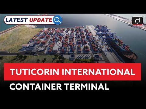 Tuticorin International Container Terminal | Tamil Nadu | Latest Update | Drishti IAS English