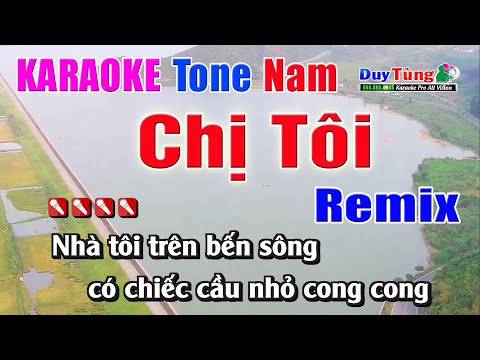 Karaoke || Chị Tôi – Tone Nam ( Remix ) Nhạc Sống Duy Tùng